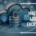 Mastering Azure SQL Encryption for Better Data Protection